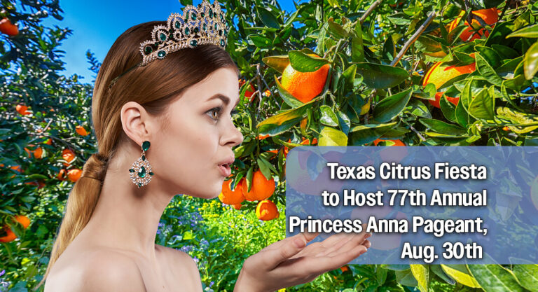 Texas Citrus Fiesta to Host 77th Annual Princess Anna Pageant, Aug. 30th