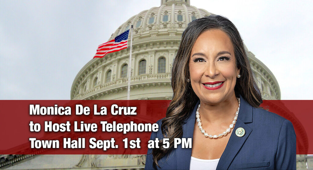 Congresswoman Monica De La Cruz will host a live telephone town hall on Tuesday, September 1, at 5 PM to provide South Texans with an update on her work in Washington, D.C., and answer questions from constituents. Image for illustration purposes