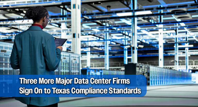 Three More Major Data Center Firms Sign On to Texas Compliance Standards
