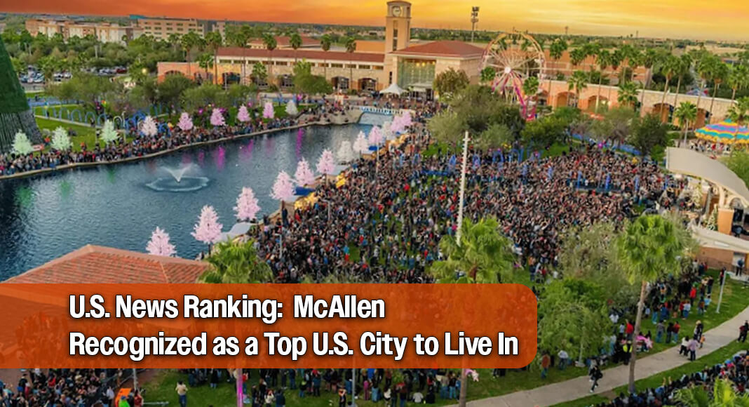 The City of McAllen continues to rank among the nation’s best places to live, earning the No. 27 spot in U.S. News & World Report’s 2026–2027 Best Places to Live rankings. Courtesy image
