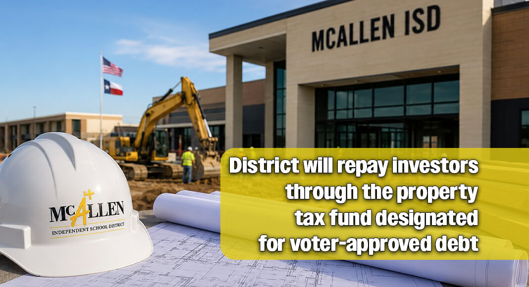 Following voter approval of a $335 million bond in May, McAllen ISD is moving forward with the first phase of borrowing to finance school modernization, safety improvements, program expansions, and other capital projects. Image for illustration purposes
