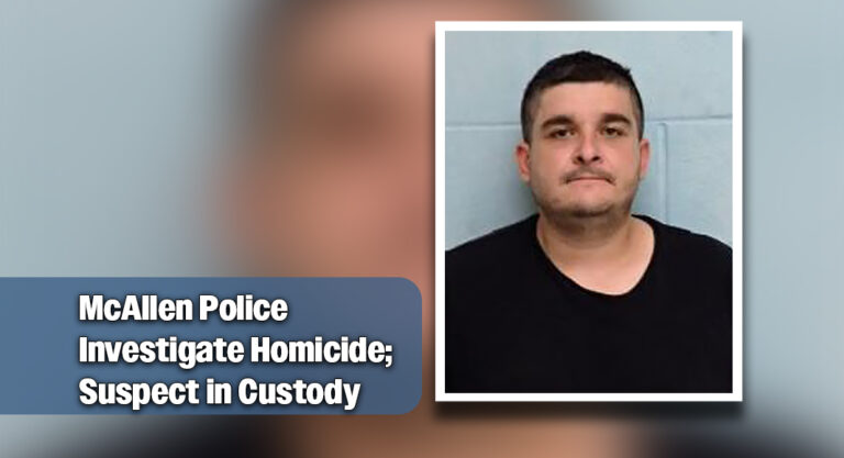 McAllen Police Investigate Homicide; Suspect in Custody