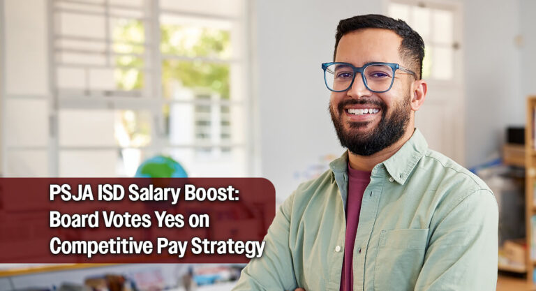PSJA ISD School Board Approves Competitive Pay Raises for 2026-2027