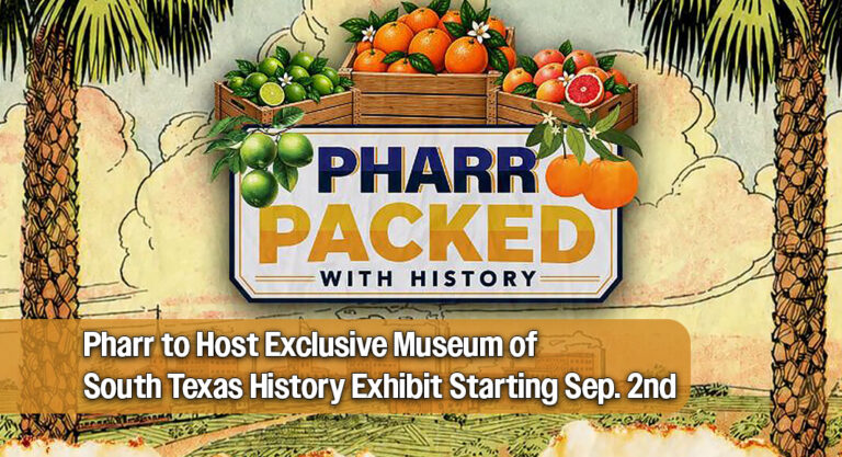 Exclusive Museum of South Texas History Exhibit Opens in Pharr Sep. 2