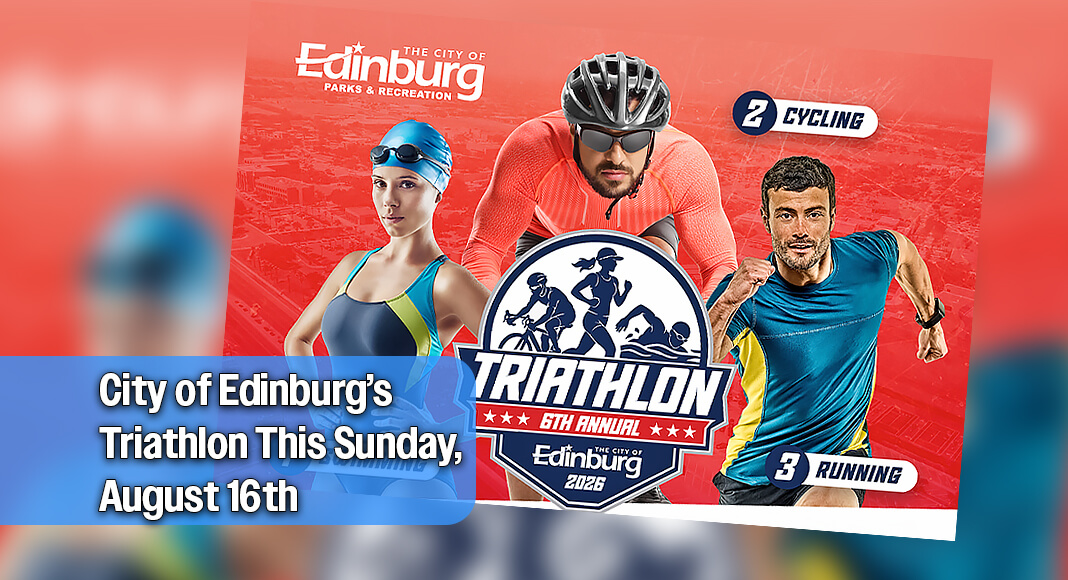 he City of Edinburg will kick off its 6th Annual City of Edinburg Triathlon on Sunday, Aug. 16, at 7:30 a.m. at the Edinburg Municipal Pool, bringing hundreds of competitors together for a morning of swimming, biking, and running. Courtesy image