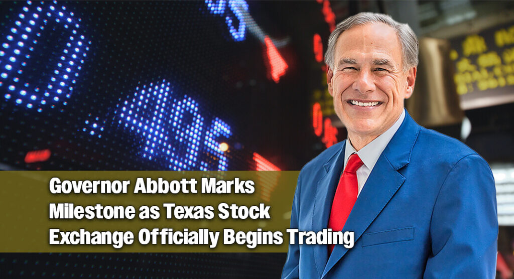 “On this historic day, Texas asserts its place as the financial capital of America. The Texas Stock Exchange now operates at full capacity and projects the economic strength of Texas across the nation and the world." --Governor Abbott. Image for illustration purposes