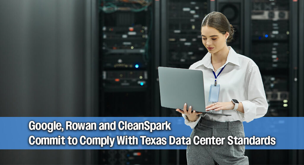 Governor Greg Abbott announced that Google, Rowan and CleanSpark will comply with the standards and guidelines he established for data centers. Image for illustration purposes