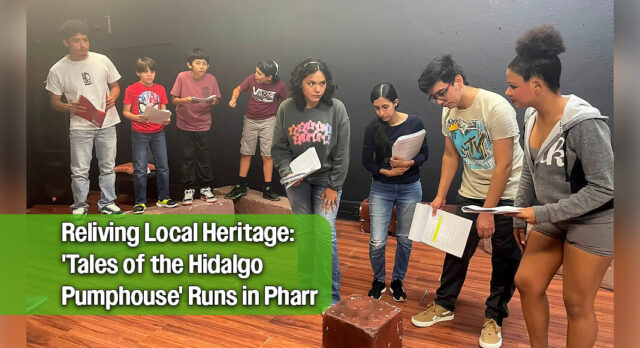 ‘Tales of the Hidalgo Pumphouse’ Takes Center Stage in Pharr