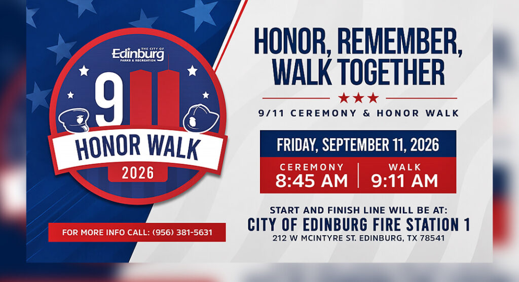 In remembrance of the sacrifices made by first responders in New York City on September 11, 2001, the City of Edinburg will host a free Honorary Walk on Friday, September 11, 2026. Courtesy image