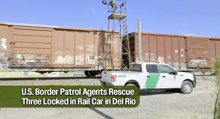 U.S. Border Patrol Agents Rescue Three Locked in Rail Car in Del Rio 
