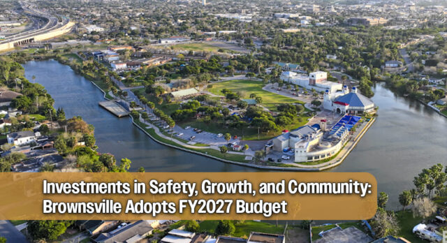 Brownsville Passes FY2027 Budget Prioritizing Public Safety, Economy, and Quality of Life