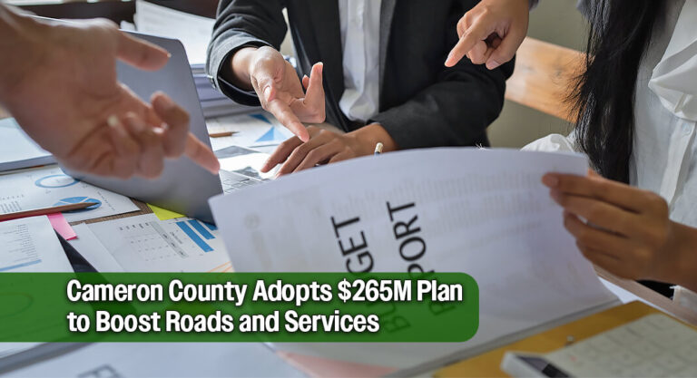 Cameron County Approves $265M Budget for 2026–2027