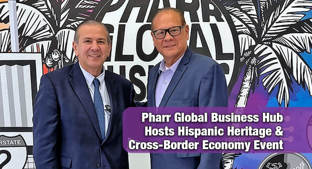 “Pharr’s story is deeply connected to our relationship with Mexico,” said Victor Perez, President of Pharr EDC. Courtesy image