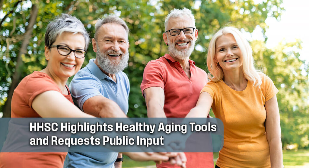 The Texas Health and Human Services Commission is observing Healthy Aging Month in September by highlighting resources that support older Texans and encouraging people to help shape the future of aging in the state. Image for illustration purposes