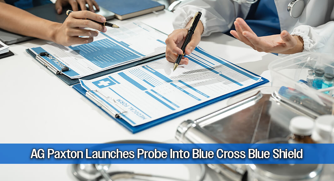 Attorney General Ken Paxton launched an investigation into Blue Cross Blue Shield of Texas (“BCBSTX”), its parent company, Health Care Service Corporation (“HCSC”), and their related business entities. Image for illustration purposes