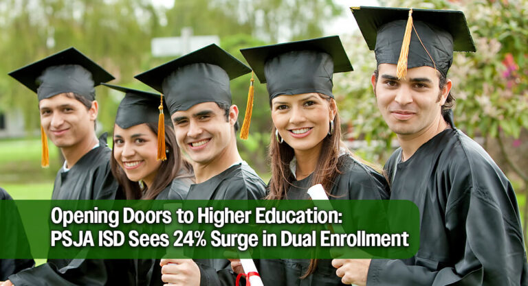 PSJA ISD Dual Enrollment Surges 24%, Expanding College Access for More Than 3,500 Students
