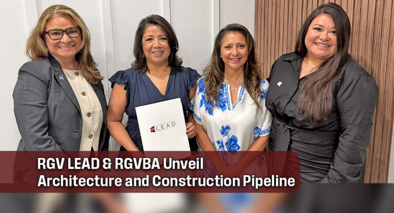 RGV LEAD and RGVBA Launch Major Architecture & Construction Initiative
