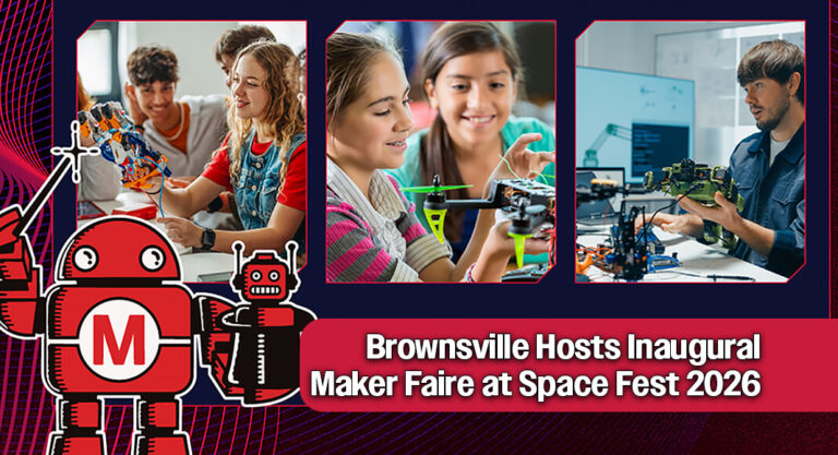 Brownsville Debuts First-Ever Maker Faire for Space Fest 2026