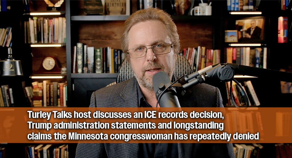Screenshot of Dr. Steve Turley during Episode 4129 of “Turley Talks,” in which he discusses renewed immigration allegations involving U.S. Rep. Ilhan Omar. Image captured from the Turley Talks video.