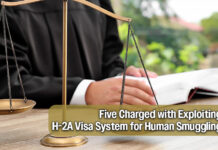 Federal Prosecutors Charge Five with Using H-2A Program to Smuggle Foreign Nationals