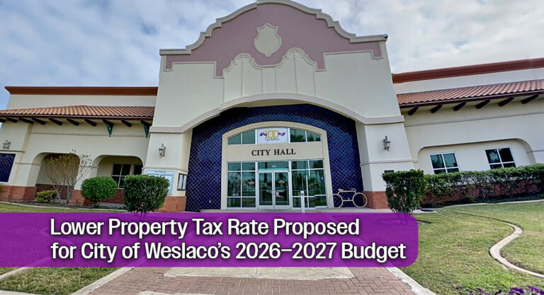 City of Weslaco Proposes Lower Property Tax Rate for FY 2026–2027