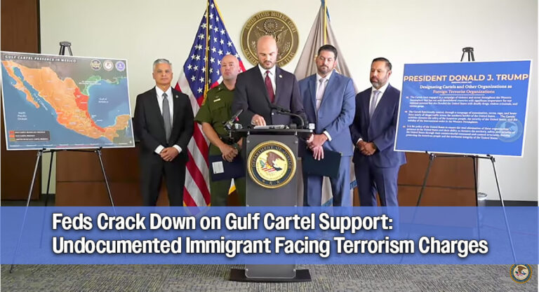 Illegal Alien Indicted for Material Support to Gulf Cartel Terrorists