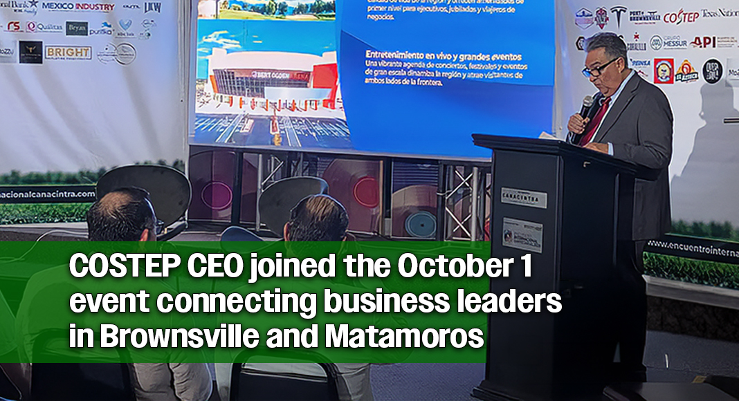 Adam Gonzalez, President and CEO of COSTEP, speaks at Encuentro Internacional Empresarial 2026 on October 1, 2026, where he was invited as a keynote speaker to discuss the regional economic outlook and development opportunities across the Texas–Mexico border. Courtesy photo