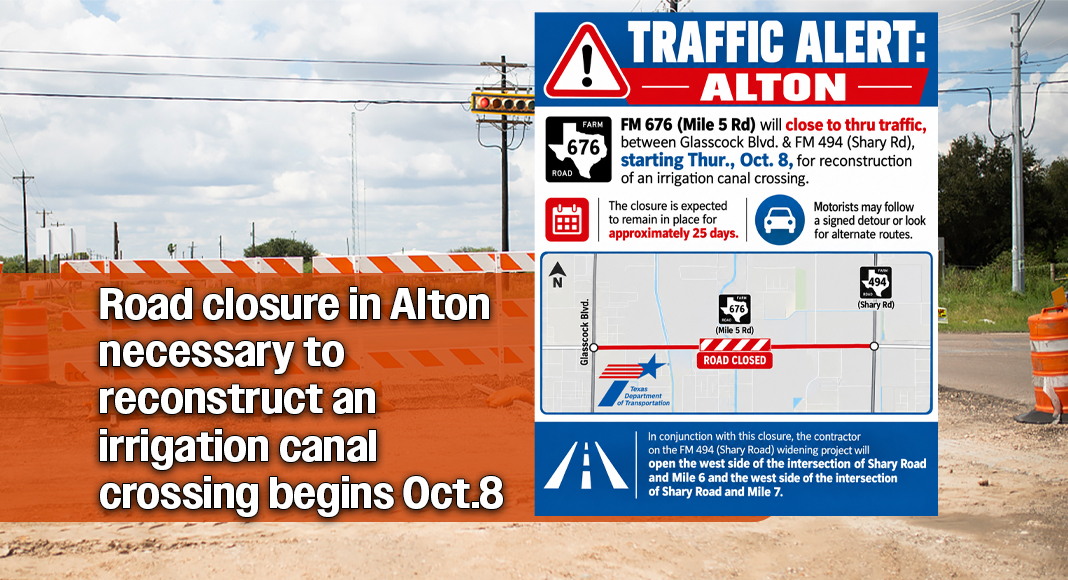 The closure, required for the widening of FM 676, is expected to remain in place for approximately 25 days. Motorists may follow a signed detour or look for alternate routes. Courtesy images