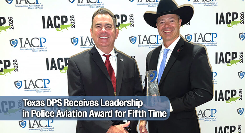 The Texas Department of Public Safety (DPS) is proud to announce that its Aircraft Operations Division (AOD) has received the 2026 Leadership in Police Aviation Award from the International Association of Chiefs of Police (IACP). The award was presented during the IACP Annual Awards Banquet in Orlando, Florida, on Tuesday. Photo: Texas DPS
