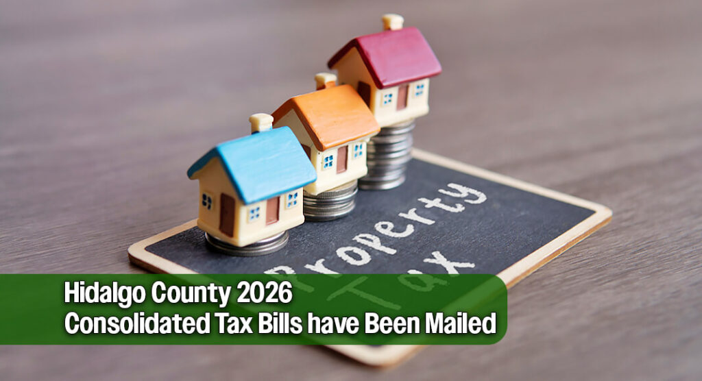 Hidalgo County Tax Assessor & Collector Pablo (Paul) Villarreal Jr. announced on Wednesday that the 2026 consolidated tax statements have been mailed.