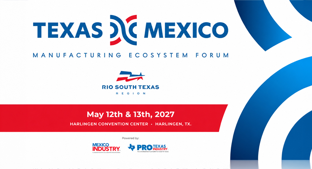 The Texas–Mexico Manufacturing Ecosystem Forum 2027 will take place May 12–13 at the Harlingen Convention Center in Harlingen, Texas. Presented under the Rio South Texas Region initiative and powered by México Industry and ProTexas Industry, the binational event is expected to attract more than 2,500 participants and 200 companies to promote manufacturing integration, cross-border trade, investment, and supply-chain development. Image courtesy of Texas–Mexico Manufacturing Ecosystem Forum organizers.