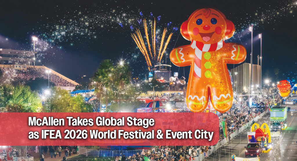 The International Festivals & Events Association (IFEA), the premier association supporting and enabling festival and event professionals worldwide, announced and recognized McAllen, Texas, United States, as a 2026 IFEA World Festival & Event City during the 71st Annual IFEA Convention & Expo, presented by atVenu, in Tucson, Arizona, on Monday, Oct. 5, 2026. Courtesy image