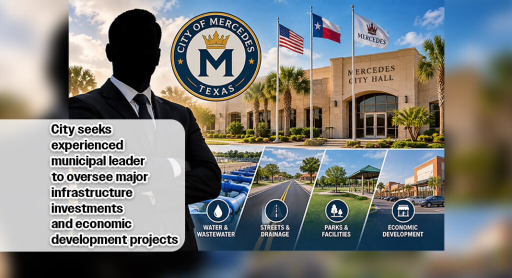 The City of Mercedes is seeking its next city manager to oversee municipal operations, infrastructure improvements, and economic development. Applications close November 13, 2026. Illustration by Texas Border Business.