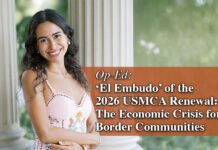 Op-Ed: ‘El Embudo’ of the 2026 USMCA Renewal: The Economic Crisis for Border Communities