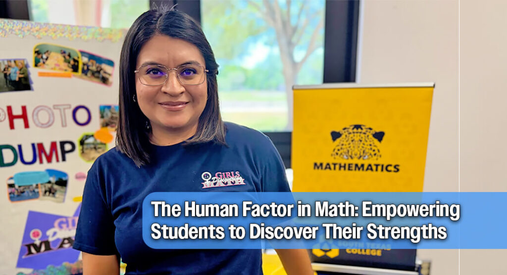 For South Texas College (STC) alumna and mathematics faculty member Maria Munguia, mathematics is about much more than numbers and equations. STC image