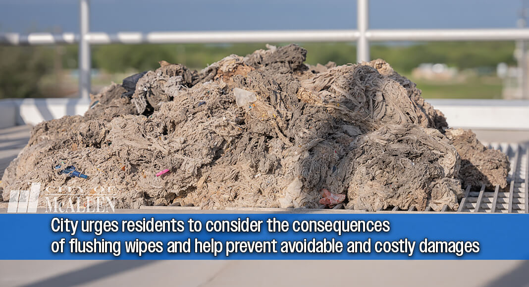 Behind the Scenes at McAllen Water: A stark reminder of why non-flushable wipes and debris don't belong in the drain! Keep our pipes clear and protect municipal water infrastructure. Image courtesy of The City of McAllen